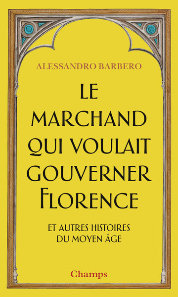 Le marchand qui voulait gouverner Florence