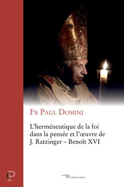 Herméneutique De La Foi Dans La Pensée Et L'Oeuvre De J. Ratzinger - Benoît Xvi