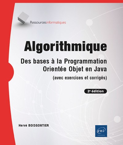 Algorithmique - Des bases à la programmation orientée objet en Java (avec exercices et corrigés) (2e