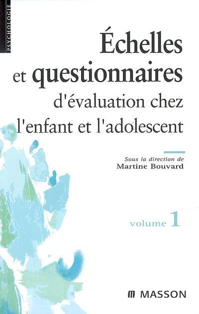 Échelles Et Questionnaires D'Évaluation Chez L'Enfant Et L'Adolescent. Volume 1