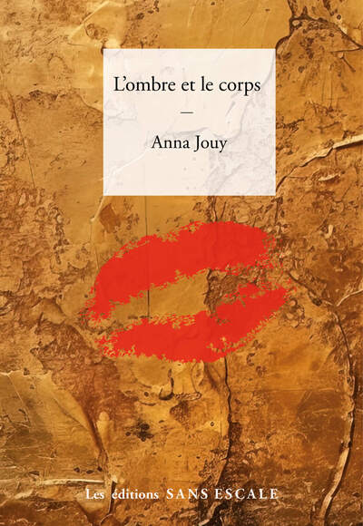 l'ombre et le corps - anna jouy, anna jouy, anna jouy