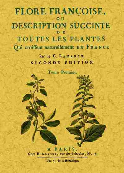 Flore françoise ou Description succinte de toutes les plantes qui croissent naturellement en France - Jean-Baptiste de Monet, chevalier de Lamarck