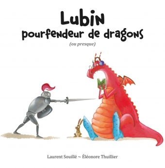 Lubin Pourfendeur De Dragons (Ou Presque) - Laurent Souillé