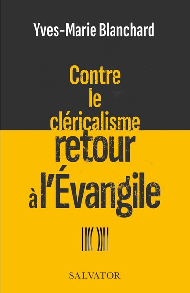 Contre Le Cléricalisme, Retour À L’Évangile - Yves-Marie Blanchard