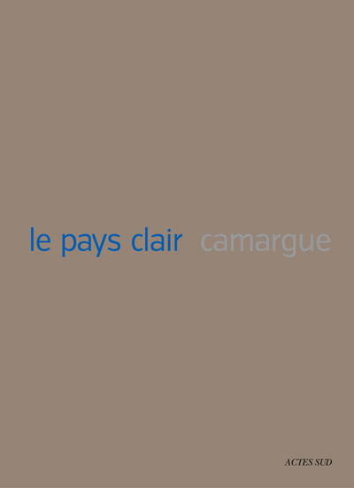 Le pays clair - Camargue - Jean Echenoz