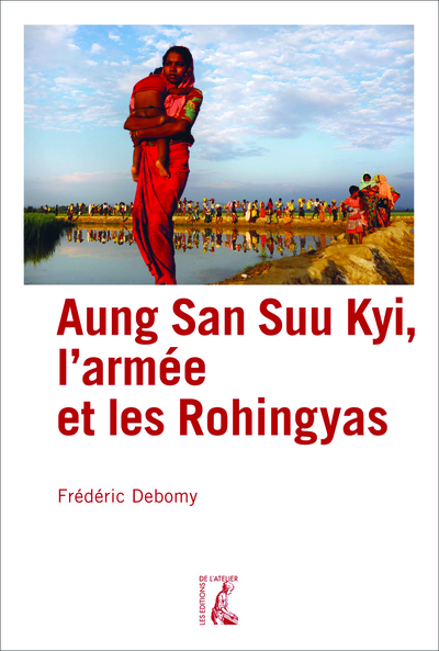 Aung San Suu Kyi, l'armée et les Rohingyas - Frédéric DEBOMY