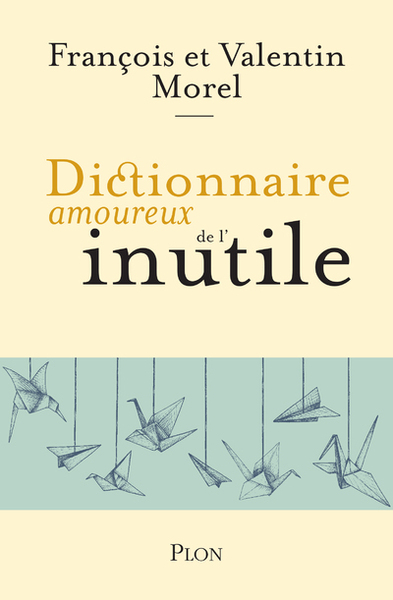 Dictionnaire amoureux de l'inutile - François Morel