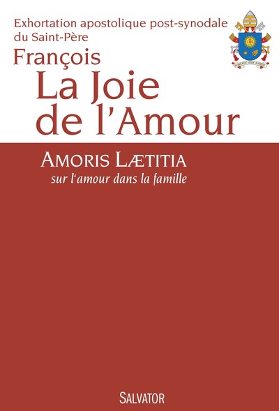 La joie de l'amour : Amoris laetitia, sur l'amour dans la famille : exhortation apostolique post-syn