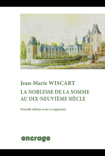 La noblesse de la Somme au dix-neuvième siècle - Jean-Marie Wiscart