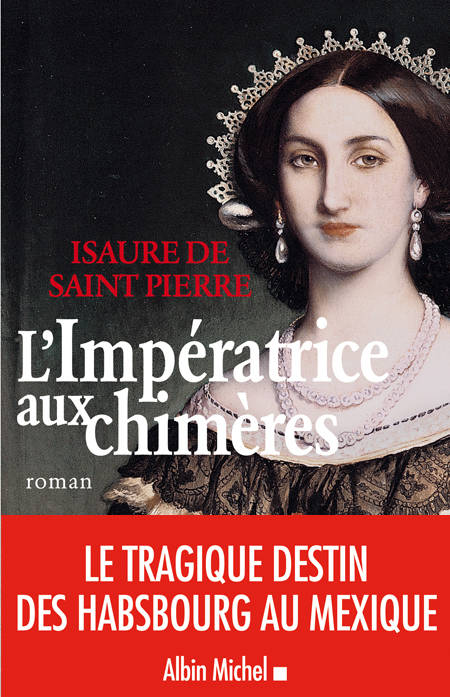 L'Impératrice aux chimères - Isaure de Saint Pierre