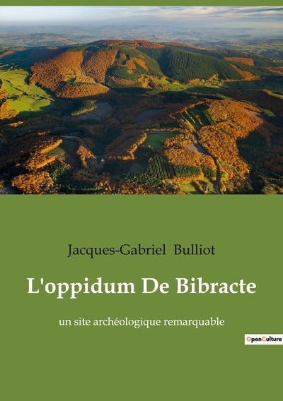 L'Oppidum De Bibracte, Un Site Archéologique Remarquable - Jacques-Gabriel Bulliot