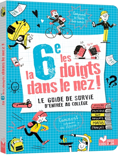 La 6e Les Doigts Dans Le Nez, Le Guide De Survie D'Entrée Au Collège - Eric Mathivet