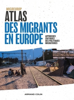 Atlas des migrants en Europe / approches critiques des politiques migratoires