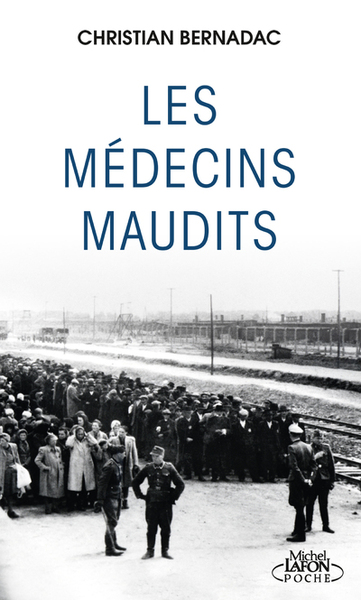 Les Médecins Maudits, Dans Les Camps De Concentration, Des Cobayes Humains