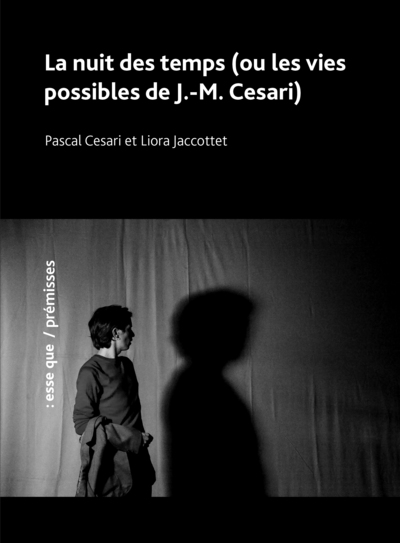 La nuit des temps (ou les vies possibles de J.-M. Cesari)