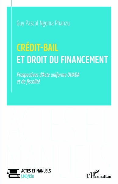 crédit-bail et droit du financement prospectives d'acte uniforme ohada et de fiscalité