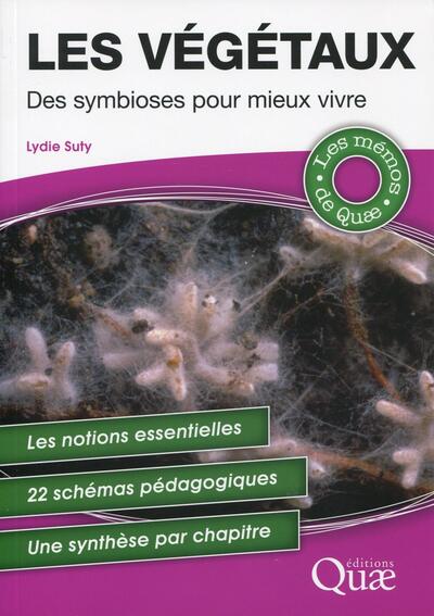 Les Végétaux  - Des Symbioses Pour Mieux Vivre, Des Symbioses Pour Mieux Vivre - Lydie Suty