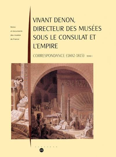 Vivant Denon, directeur des musées sous le Consulat et l'Empire