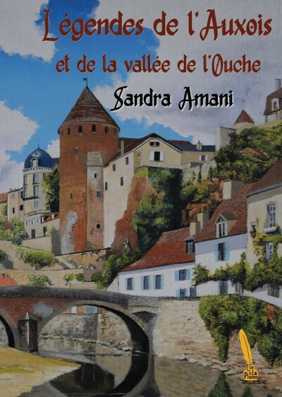 Légendes de l'Auxois et de la vallée de l'Ouche - Sandra Amani