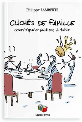 Clichés De Famille / Oser (Re)Parler Politique À Table