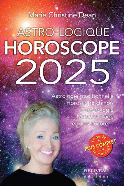 Astro-Logique - Horoscope 2025 - Astrologie traditionnelle - Horoscope chinois - Numérologie - Maisons d'âge et plus encore - Marie Christine Dean