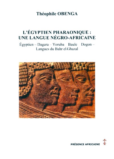 L'égyptien pharaonique / une langue négro-africaine : égyptien, dagara, doruba, baule, dogon, langue