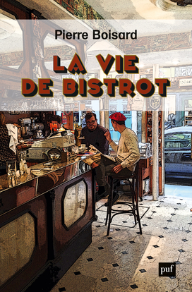 La vie de bistrot - Pierre Boisard