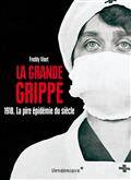 La Grande Grippe - 1918. La Pire Epidemie Du Siecle