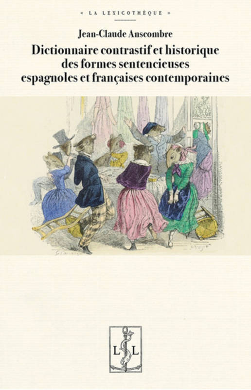 Dictionnaire Contrastif Et Historique  Des Formes Sentencieuses Espagnoles Et Francaises Contemporai - Anscombre Jean-Claud