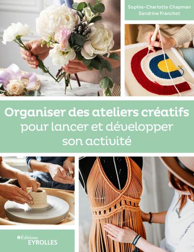 Organiser Des Ateliers Créatifs Pour Lancer Et Développer Son Activité, Valoriser Transmettre Former