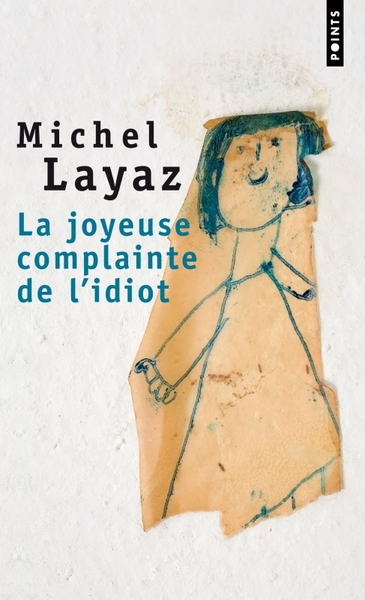 La Joyeuse Complainte De L'Idiot, Roman - Michel Layaz