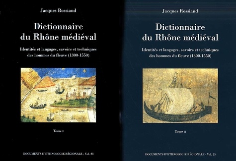 Dictionnaire du Rhône médiéval Coffret 2 volumes : Identités et langages, savoirs et techniques des hommes du fleuve (1300-1550)