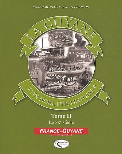La Guyane, un nom, une histoire - Volume 2