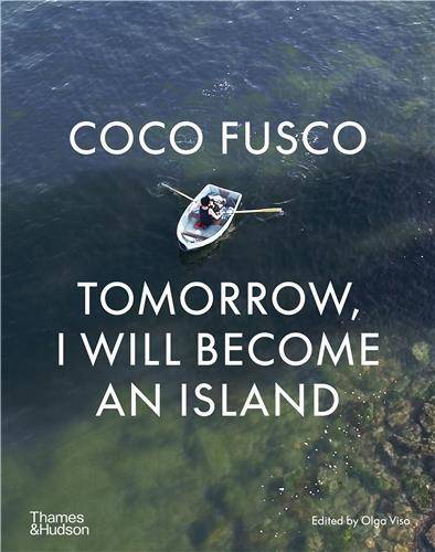 Coco Fusco: Tomorrow, I will become an island /anglais