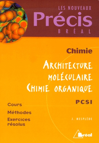 1 - Chimie. Architecture moléculaire chimie organique PCSI - Cours. Méthodes. Exercices résolus