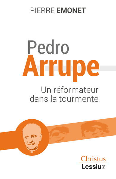 Pedro Arrupe, Un Réformateur Dans La Tourmente