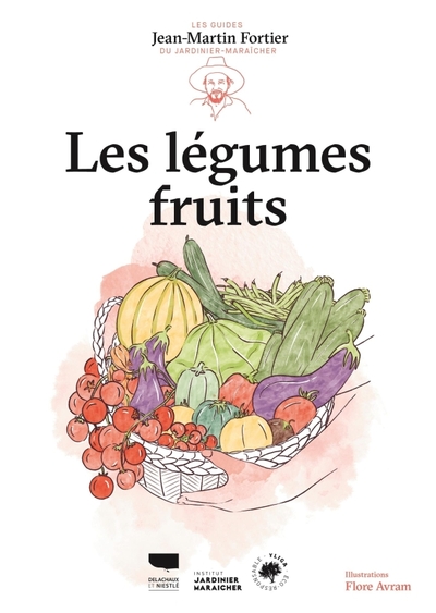 Les Légumes fruits - Jean-Martin Fortier