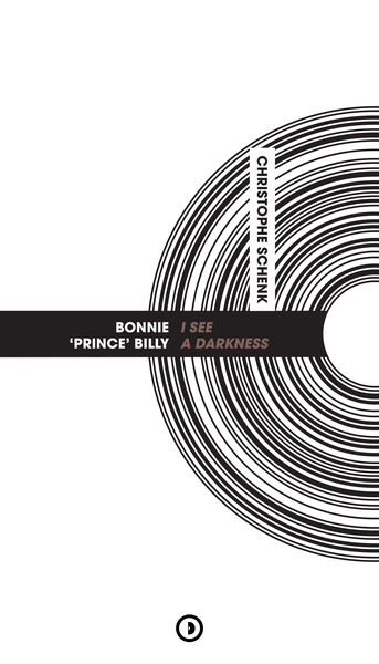 Bonnie 'Prince' Billy - I See A Darkness - Christophe SCHENK