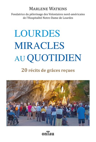 Lourdes, miracles au quotidien