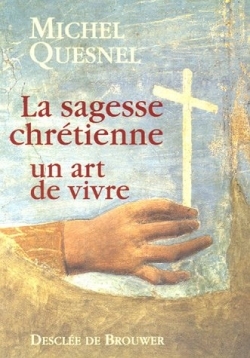 La sagesse chrétienne - Michel Quesnel