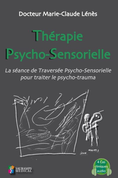 Thérapie Psycho-Sensorielle, La Séance De Traversée Psycho-Sensorielle Pour Traiter Le Psycho-Trauma