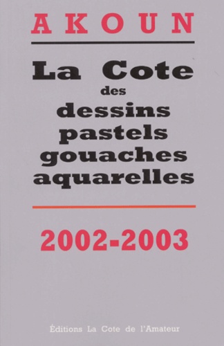 La cote des dessins pastels gouaches aquarelles 2002-2003 - Jacky-Armand Akoun