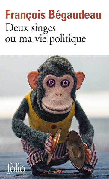 Deux Singes Ou Ma Vie Politique - François Bégaudeau