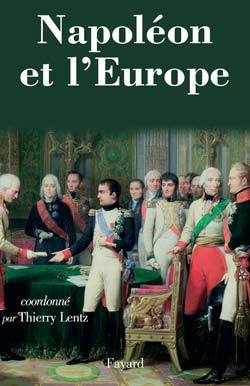 Napoléon Et L'Europe, Regards Sur Une Politique