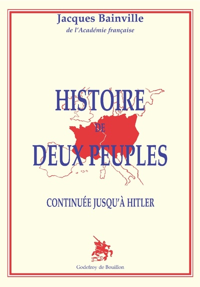 Histoire De Deux Peuple, Continuee Jusqu'A Hitler - Jacques Bainville