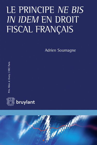 Le Principe <Em>Ne Bis In Idem</Em> En Droit Fiscal Français