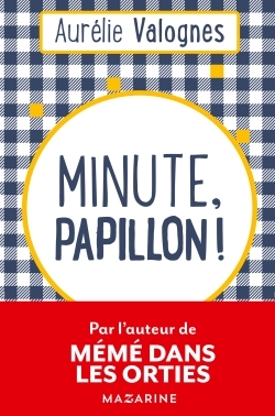 Minute, papillon ! - Aurélie Valognes