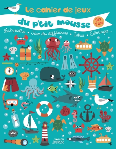 Le cahier de jeux du p'tit mousse - Alice Turquois