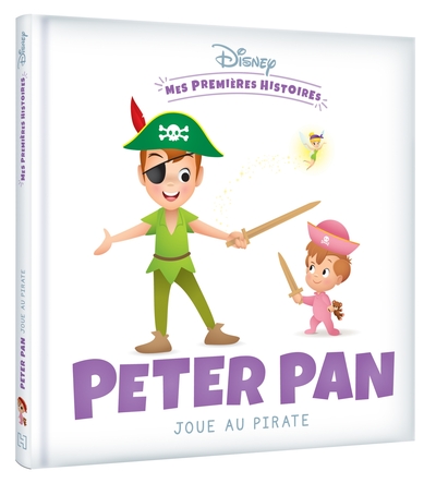 DISNEY - Mes Premières Histoires - Peter Pan joue au pirate