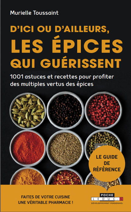 D'ici ou d'ailleurs, les épices qui guérissent - Murielle Toussaint